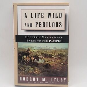 Robert M. Utley A Life Wild and Perilous Hardcover First Edition 1997  Excellent